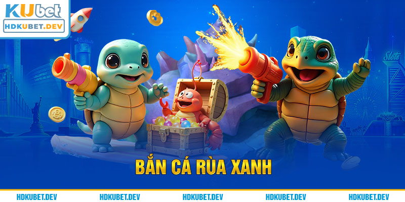 Bắn cá rùa xanh