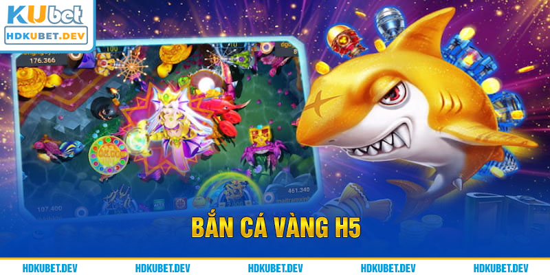 Bắn cá vàng H5