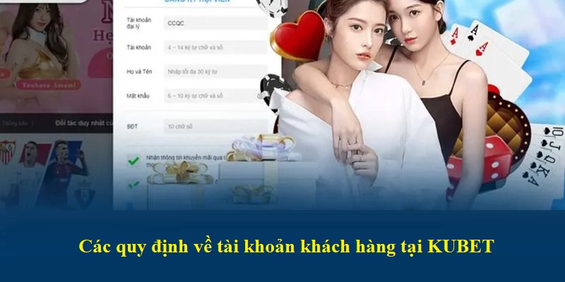 Các quy định về tài khoản khách hàng tại KUBET