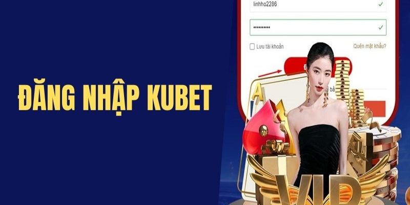 Lý do nên đăng nhập Kubet và bắt đầu cá cược